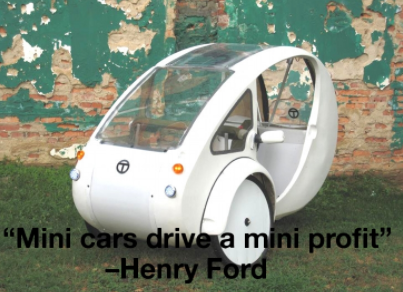 Image of three wheeled mini car with Henry Ford quote Mini cars drive a mini profit