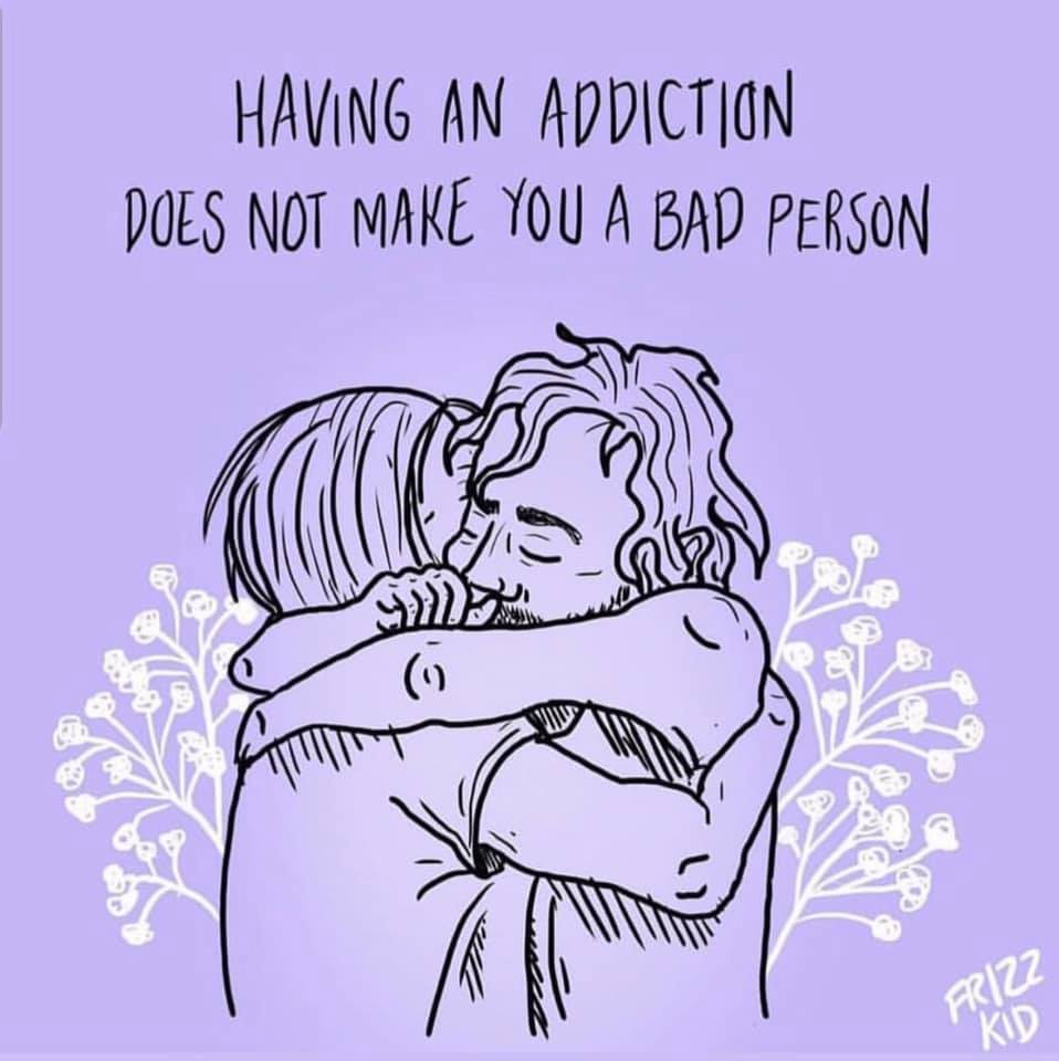 having an addiction doesn't make you a bad person.